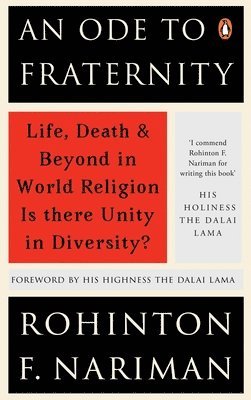 Rohinton Fali Nariman - An Ode to Fraternity: Life, Death and Beyond in World Religion: Is There Unity in Diversity?, Inbunden