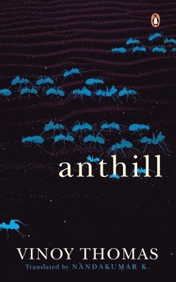 Vinoy Thomas - Anthill (Puttu, Winner of Kerala Sahitya Akademi Award), Häftad