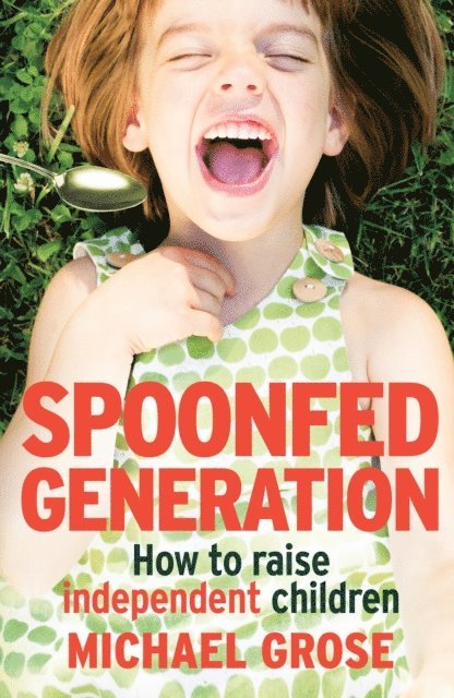 Michael Grose - Spoonfed Generation, E-bok. Tillgänglighet: Lägg i varukorg