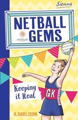 Aleesah Darlison - Netball Gems 6: Keeping it Real, Häftad