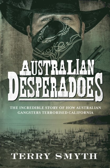 Terry Smyth - Australian Desperadoes, E-bok