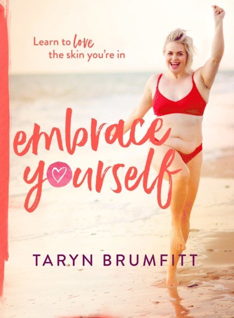 Taryn Brumfitt - Embrace Yourself, E-bok
