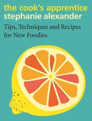 Stephanie Alexander - Cook's Apprentice, Inbunden. Tillgänglighet: Tillfälligt slut