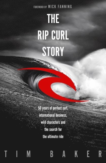 Tim Baker - Rip Curl Story, E-bok