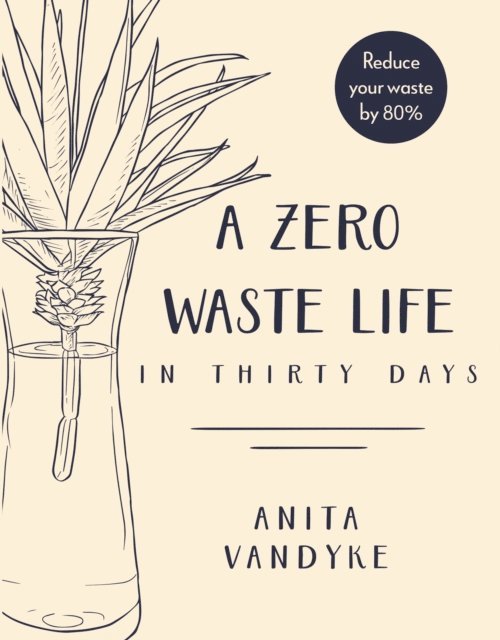 Anita Vandyke - Zero Waste Life, E-bok