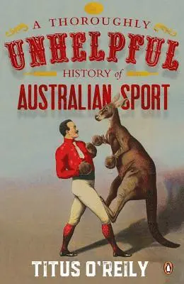Titus O'Reily - Thoroughly Unhelpful History of Australian Sport, Häftad. Tillgänglighet: Tillfälligt slut