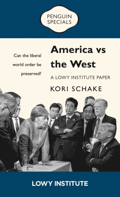 Kori Schake - America vs the West: A Lowy Institute Paper: Penguin Special, E-bok