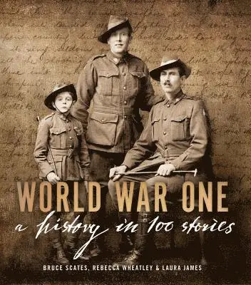 Bruce Scates, Laura James - World War One: A History in 100 Stories, Inbunden. Tillgänglighet: Tillfälligt slut