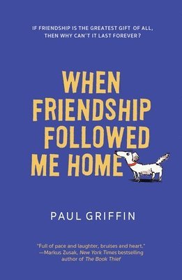Paul Griffin - When Friendship Followed Me Home, Häftad