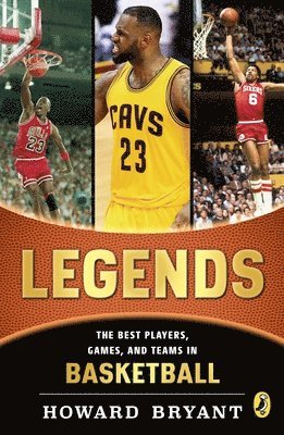 Legends: The Best Players, Games, and Teams in Basketball by Howard Bryant