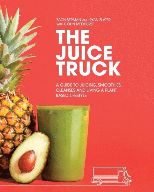 Colin Medhurst, Ryan Slater, Zach Berman - Juice Truck, E-bok