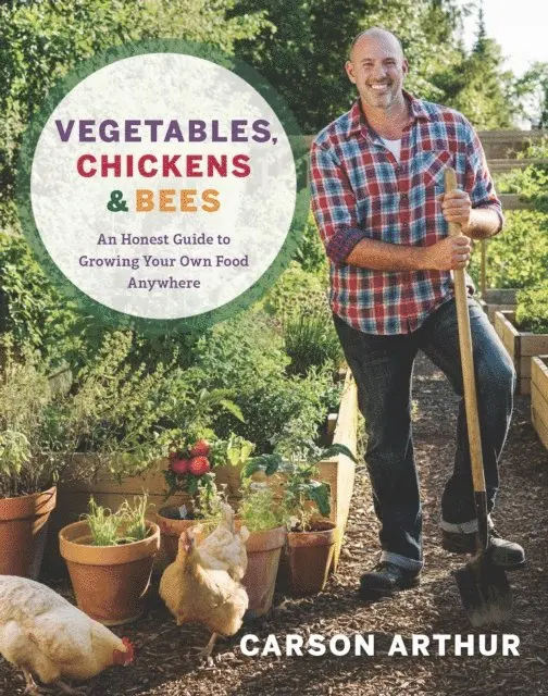 Carson Arthur - Vegetables, Chickens & Bees, E-bok. Tillgänglighet: Lägg i varukorg