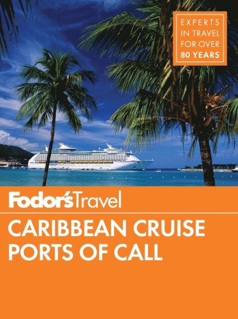 Fodor's Travel Guides - Fodor's Caribbean Cruise Ports of Call, E-bok