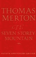 The Seven Storey Mountain: Fiftieth-Anniversary Edition