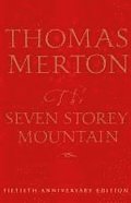 The Seven Storey Mountain: Fiftieth-Anniversary Edition
