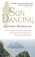 Geoffrey Moorhouse - Sun Dancing: Life in a Medieval Irish Monastery and How Celtic Spirituality Influenced the World, Häftad. Tillgänglighet: Lägg i varukorg