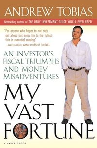 My Vast Fortune: An Investor's Fiscal Triumphs and Money Misadventures
