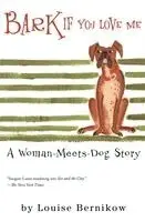 Louise Bernikow - Bark If You Love Me: A Woman-Meets-Dog Story, Häftad. Tillgänglighet: Lägg i varukorg
