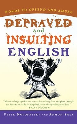 Peter Novobatzky, Ammon Shea - Depraved and Insulting English, Häftad. Tillgänglighet: Lägg i varukorg