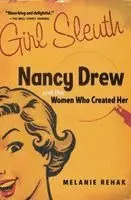 Girl Sleuth: Nancy Drew and the Women Who Created Her
