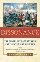 Dissonance: The Turbulent Days Between Fort Sumter and Bull Run