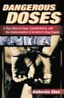 Katherine Eban - Dangerous Doses: A True Story of Cops, Counterfeiters, and the Contamination of America's Drug Supply, Häftad. Tillgänglighet: Lägg i varukorg