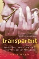 Cris Beam - Transparent: Love, Family, and Living the T with Transgender Teenagers, Häftad. Tillgänglighet: Lägg i varukorg