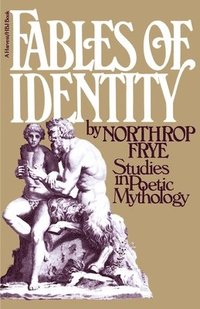 Fables of Identity: Studies in Poetic Mythology