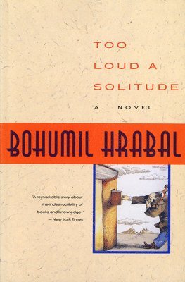 Bohumil Hrabal - Too Loud A Solitude, Häftad