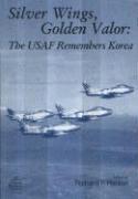 Richard P. Hallion - Silver Wings, Golden Valor: The USAF Remembers Korea: The USAF Remembers Korea, Häftad. Tillgänglighet: Tillfälligt slut