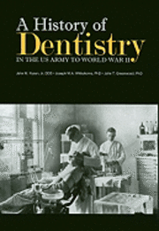 John M. Hyson, Joseph W. a. Whitehorne - A History of Dentistry in the U.S. Army to World War II, Inbunden. Tillgänglighet: Tillfälligt slut