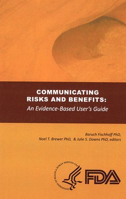 Baruch Fischhoff, Noel T. Brewer - Communicating Risks and Benefits: An Evidence Based User's Guide: An Evidence Based User's Guide, Häftad