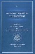 Economic Report of the President, Transmitted to the Congress March 2014 Together with the Annual Report of the Council of Economic Advisors