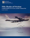 Fifty Shades of Friction: Combat Climate, B-52 Crews, and the Vietnam War: Combat Climate, B-52 Crews, and the Vietnam War
