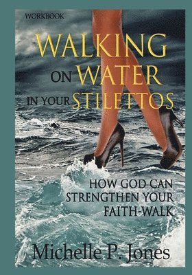 Michelle P Jones - [Workbook] Walking On Water In My Stilettos, Häftad