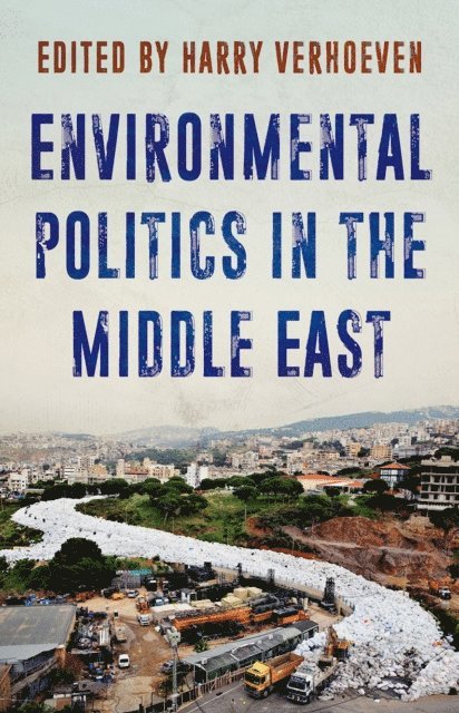 Harry Verhoeven - Environmental Politics in the Middle East, E-bok