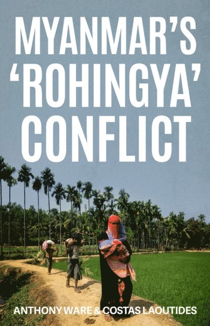 Costas Laoutides, Anthony Ware - Myanmar's 'Rohingya' Conflict, E-bok