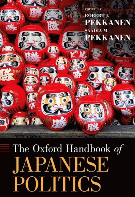 Saadia Pekkanen, Robert J. Pekkanen - Oxford Handbook of Japanese Politics, E-bok