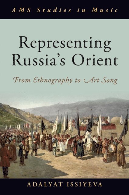 Adalyat Issiyeva - Representing Russia's Orient, E-bok