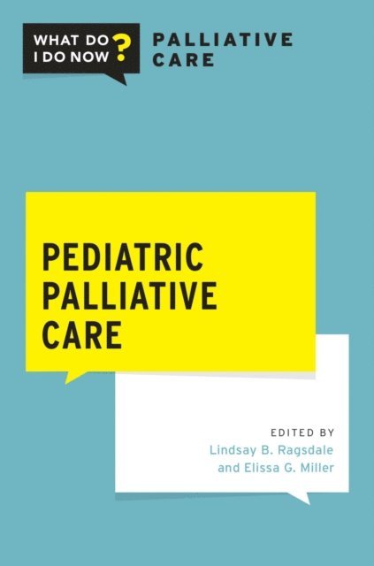 Elissa G. Miller, Lindsay B. Ragsdale - Pediatric Palliative Care, E-bok