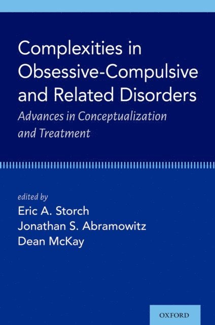 Dean McKay, Jonathan S. Abramowitz, Eric A. Storch - Complexities in Obsessive Compulsive and Related Disorders, E-bok