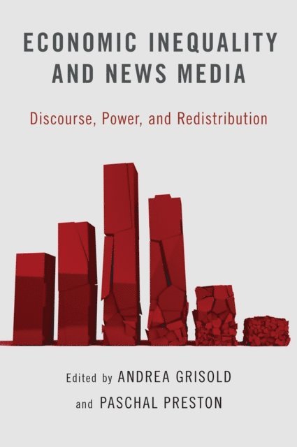 Paschal Preston, Andrea Grisold - Economic Inequality and News Media, E-bok