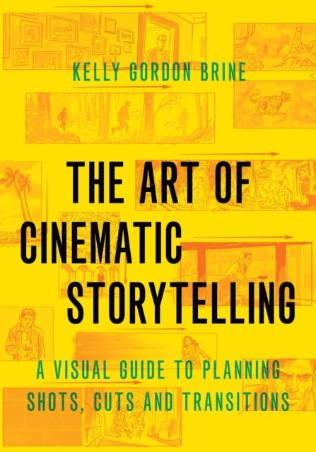 Kelly Gordon Brine - Art of Cinematic Storytelling, E-bok
