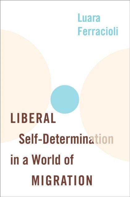 Luara Ferracioli - Liberal Self-Determination in a World of Migration, E-bok. Tillgänglighet: Lägg i varukorg