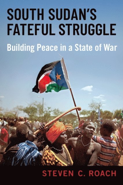 Steven C. Roach - South Sudan's Fateful Struggle, E-bok
