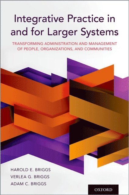 Adam C. Briggs, Verlea G. Briggs, Harold E. Briggs - Integrative Practice in and for Larger Systems, E-bok