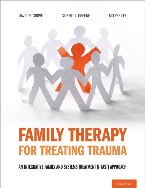 Mo Yee Lee, Gilbert J. Greene, David R. Grove - Family Therapy for Treating Trauma, E-bok