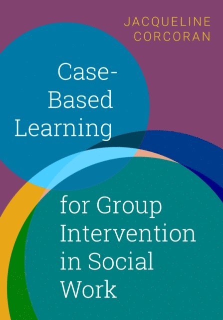 Jacqueline Corcoran - Case-Based Learning for Group Intervention in Social Work, E-bok