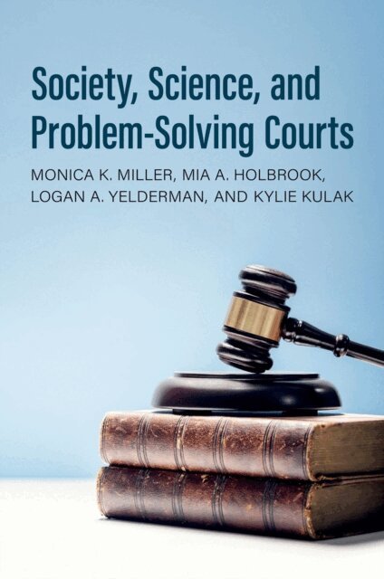 Kylie Kulak, Logan A. Yelderman, Mia A. Holbrook, Monica K. Miller - Society, Science, and Problem-Solving Courts, E-bok
