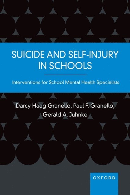 Gerald A. Juhnke, Paul F. Granello, Darcy Haag Granello - Suicide and Self-Injury in Schools, E-bok
